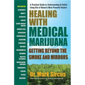Healing with Medical Marijuana: Getting Beyond the Smoke and Mirrors