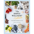 "The SIMPLE WELLNESS Cookbook" Creando hábitos saludables en tu cocina