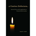 A Cautious Enthusiasm: Mystical Piety and Evangelicalism in Colonial South Carolina