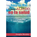 Agua de Mar: Nuestro Aliado En La Salud