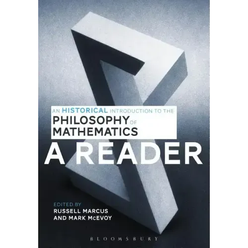An Historical Introduction to the Philosophy of Mathematics: A Reader