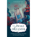 The Awake Dreamer: A Guide to Lucid Dreaming, Astral Travel, and Mastering the Dreamscape