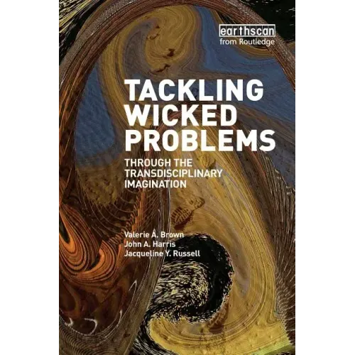 Tackling Wicked Problems: Through the Transdisciplinary Imagination
