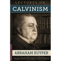 Lectures On Calvinism: The Stone Lectures of Princeton