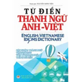 Từ điển Thành ngữ Anh Việt: English Vietnamese Idioms Dictionary
