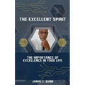 The Excellent Spirit: The Importance of Excellence in your Life