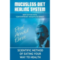 Mucusless Diet Healing System: Scientific Method of Eating Your Way to Health