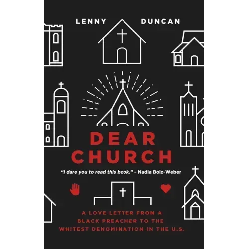 Dear Church: A Love Letter from a Black Preacher to the Whitest Denomination in the Us