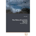The Films of Lucrecia Martel
