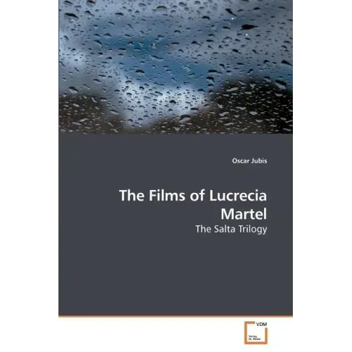 The Films of Lucrecia Martel