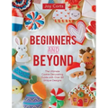 Beginners and Beyond: Step by Step Cookie Creation