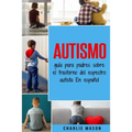 Autismo: guía para padres sobre el trastorno del espectro autista En español