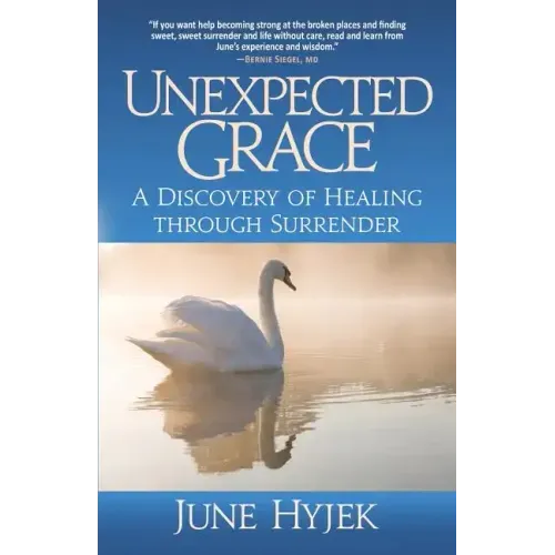 Unexpected Grace: A Discovery of Healing through Surrender