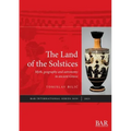 The Land of the Solstices: Myth, geography and astronomy in ancient Greece
