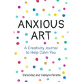 Anxious Art: A Creativity Journal to Help Calm You (Creative Gift for Women)