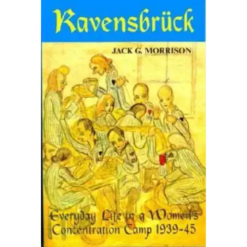 Ravensbruck: Everyday Life in a Women's Concentration Camp