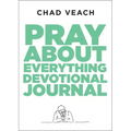 Pray about Everything Devotional Journal