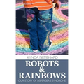Robots & Rainbows: Our Story of Asperger's Syndrome