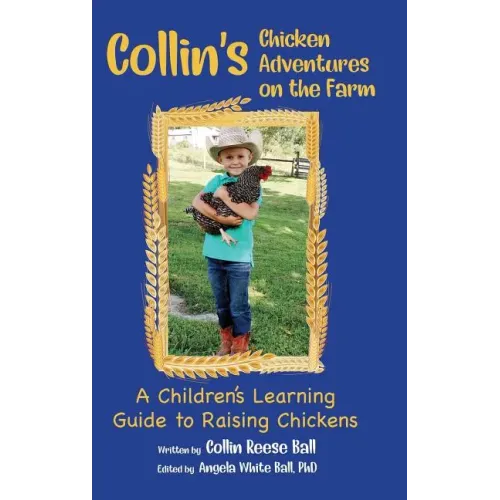Collin's Chicken Adventures on the Farm: A Children's Learning Guide to Raising Chickens