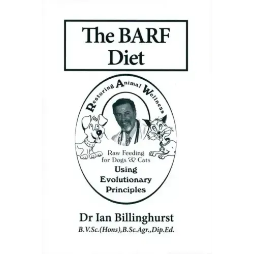 The BARF Diet: Raw Feeding for Dogs and Cats Using Evolutionary Principles