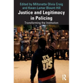 Justice and Legitimacy in Policing: Transforming the Institution