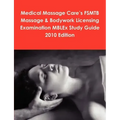 Medical Massage Care's FSMTB Massage & Bodywork Licensing Examination MBLEx Study Guide 2010 Edition