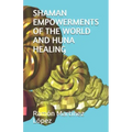 Shaman Empowerments of the World and Huna Healing