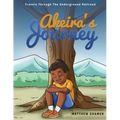 Akeira's Journey: Travels Through the Underground Railroad