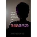 Transgressed: Intimate Partner Violence in Transgender Lives