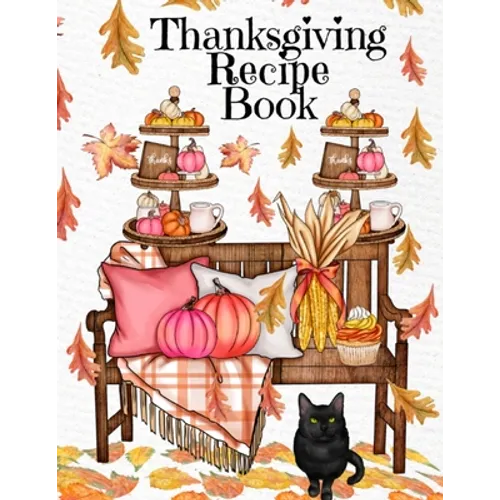 Thanksgiving Recipe Book: Holiday Recipes Instant Pot Cookbook With Blank Pages - Southern Crockpot Dishes, Festive Meal Ideas & Delicious Pumpkin Spi