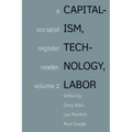 Capitalism, Technology, Labor: A Socialist Register Reader, Volume 2