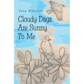 Cloudy Days Are Sunny to Me