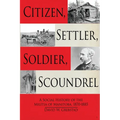 Citizen, Settler, Soldier, Scoundrel: A Social History of the Militia of Manitoba, 1870-1885
