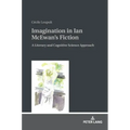 Imagination in Ian McEwan's Fiction: A Literary and Cognitive Science Approach