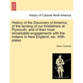 History of the Discovery of America; Of the Landing of Our Forefathers at Plymouth, and of Their Most Remarkable Engagements with the Indians in New E