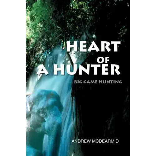 Heart of a Hunter: Big Game Hunting