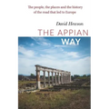 The Appian Way: The people, the places and the history of the road that led to Europe