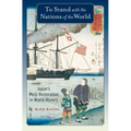 To Stand with the Nations of the World: Japan's Meiji Restoration in World History