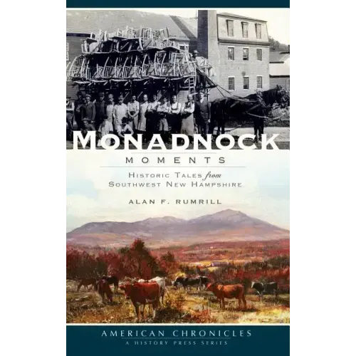 Monadnock Moments: Historic Tales from Southwest New Hampshire