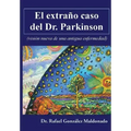 El extraño caso del Dr. Parkinson: (visión nueva de una antigua enfermedad)