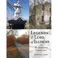 Legends and Lore of Illinois: The Definitive Collection