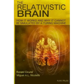 The Relativistic Brain: How it works and why it cannot be simulated by a Turing machine