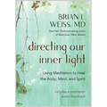 Directing Our Inner Light: Using Meditation to Heal the Body, Mind, and Spirit