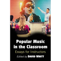 Popular Music in the Classroom: Essays for Instructors