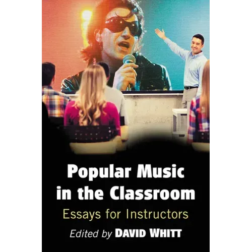 Popular Music in the Classroom: Essays for Instructors