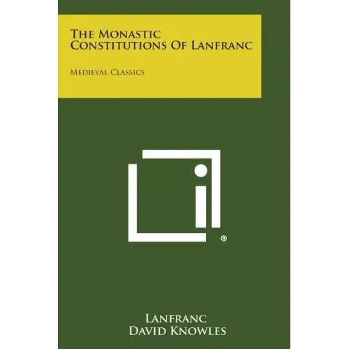 The Monastic Constitutions of Lanfranc: Medieval Classics
