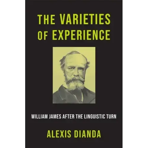 The Varieties of Experience: William James After the Linguistic Turn