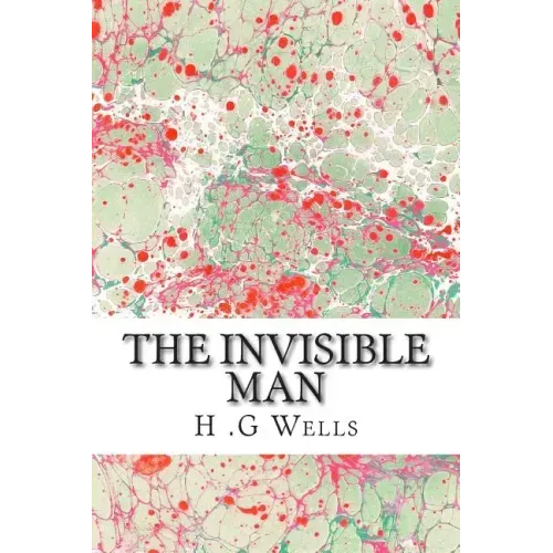 The Invisible Man: (H.G Wells Classics Collection)
