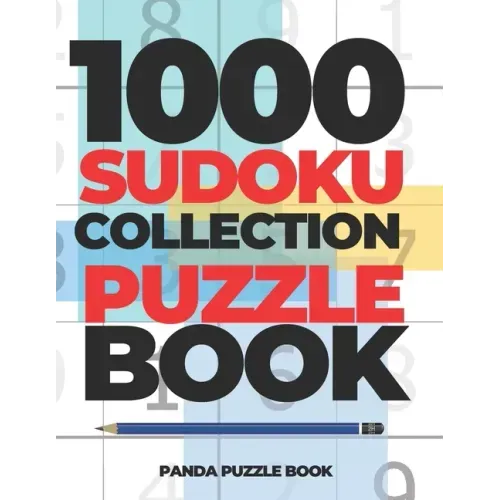 1000 Sudoku Collection Puzzle Book: Logic Games For Adults - Mind Games Puzzle