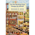 Can the Working Class Change the World?